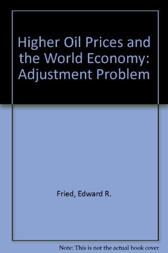 Higher oil prices and the world economy: The adjustment problem (9780815729310) by Fried, Edward R., And Charles L. Schultze, Editors