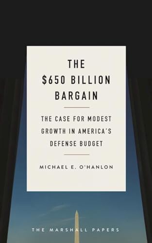 9780815729570: The $650 Billion Bargain: The Case for Modest Growth in America's Defense Budget (The Marshall Papers)