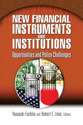 New Financial Instruments and Institutions: Opportunities and Policy Challenges (9780815729839) by Fuchita, Yasuyuki; Litan, Robert E.