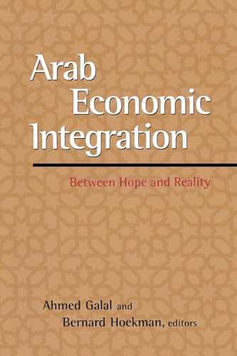 Stock image for Arab Economic Integration: Between Hope and Reality for sale by GuthrieBooks