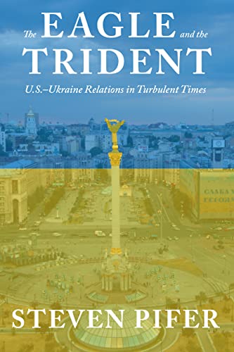 9780815730408: The Eagle and the Trident: U.S.―Ukraine Relations in Turbulent Times
