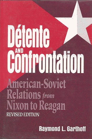 9780815730422: Detente and Confrontation: American-Soviet Relations from Nixon to Reagan