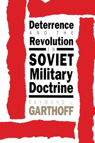 Deterrence and the Revolution in Soviet Military Doctrine - Garthoff, Raymond