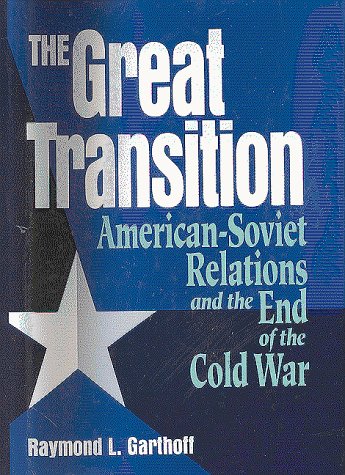 Stock image for The Great Transition: American-Soviet Relations and the End of the Cold War for sale by Ergodebooks