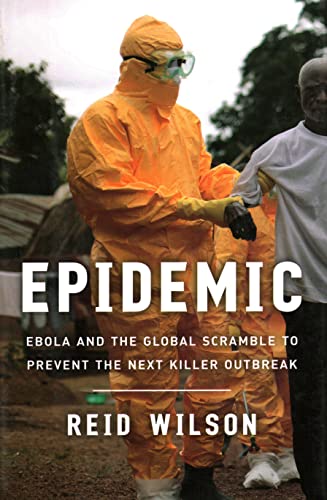 Imagen de archivo de Epidemic : Ebola and the Global Scramble to Prevent the Next Killer Outbreak a la venta por Better World Books