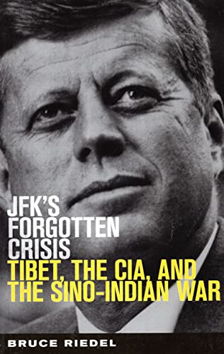 Stock image for JFK's Forgotten Crisis: Tibet, the CIA, and the Sino-Indian War for sale by Half Price Books Inc.