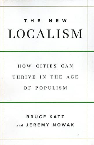Beispielbild fr The New Localism: How Cities Can Thrive in the Age of Populism zum Verkauf von SecondSale