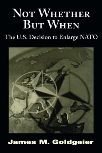 Beispielbild fr Not Whether But When: The U.S. Decision to Enlarge NATO zum Verkauf von BooksRun