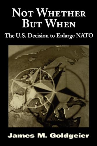 9780815731719: Not Whether But When: The US Decision to Enlarge NATO