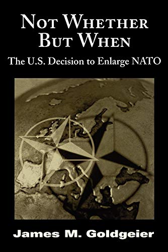 9780815731726: Not Whether But When: The US Decision to Enlarge NATO