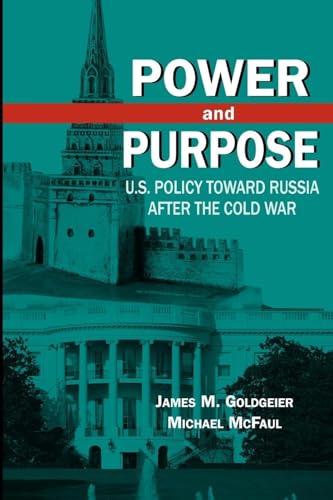 Power and Purpose: U.S. Policy toward Russia After the Cold War (9780815731733) by Goldgeier George Washington University, James M.; McFaul, Michael