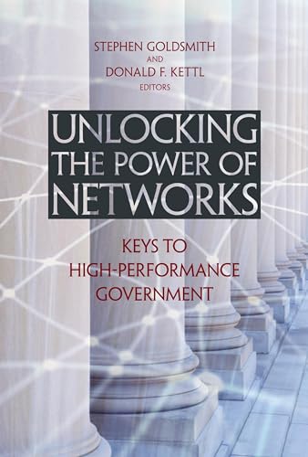 Beispielbild fr Unlocking the Power of Networks : Keys to High-Performance Government zum Verkauf von Better World Books