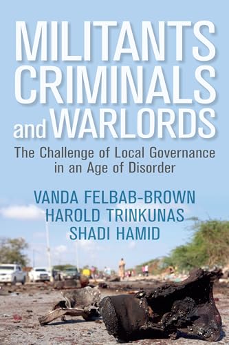 Stock image for Militants, Criminals, and Warlords: The Challenge of Local Governance in an Age of Disorder for sale by ThriftBooks-Atlanta