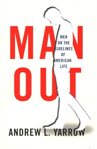 Stock image for Man Out: Men on the Sidelines of American Life for sale by HPB-Ruby