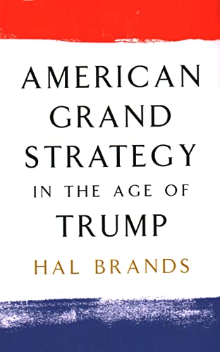 Imagen de archivo de American Grand Strategy in the Age of Trump a la venta por ThriftBooks-Atlanta