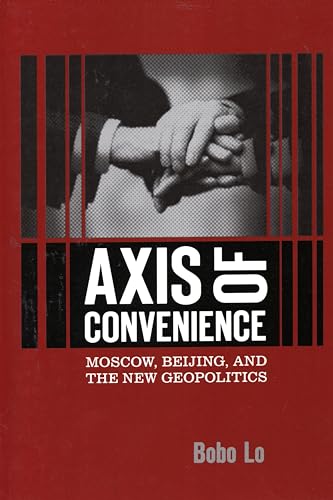 Beispielbild fr Axis of Convenience: Moscow, Beijing, and the New Geopolitics zum Verkauf von GF Books, Inc.