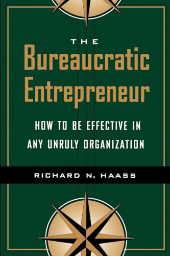 9780815733539: The Bureaucratic Entrepreneur: How to Be Effective in Any Unruly Organization