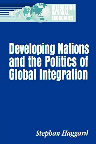 Beispielbild fr Developing Nations and the Politics of Global Integration [Series: Integrating National Economies] zum Verkauf von Tiber Books