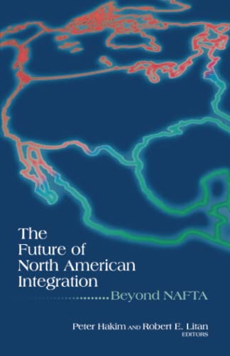 9780815733997: The Future of North American Integration: Beyond NAFTA