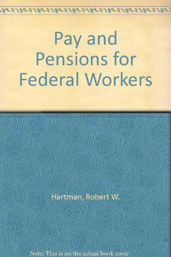 Beispielbild fr Pay and Pensions for Federal Workers zum Verkauf von Better World Books: West