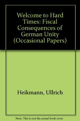 Beispielbild fr Welcome to Hard Times: The Fiscal Consequences of German Unity (Occasional Papers) zum Verkauf von Sequitur Books