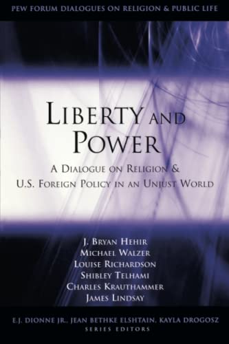 Stock image for Liberty and Power: A Dialogue on Religion and U.S. Foreign Policy in an Unjust World (Pew Forum Dialogues on Religion & Public Life) for sale by Wonder Book