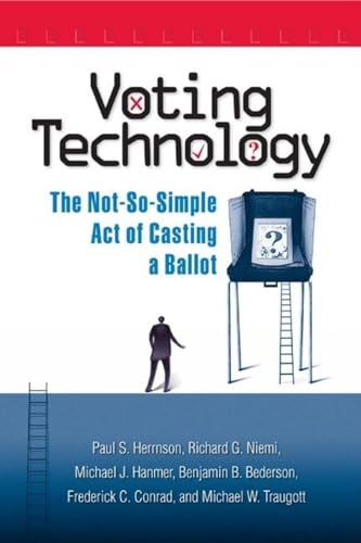 Voting Technology: The Not-So-Simple Act of Casting a Ballot (9780815735632) by Paul S. Herrnson; Richard G. Niemi; Michael J. Hanmer; Benjamin B. Bederson; Frederick C. Conrad; Michael W. Traugott