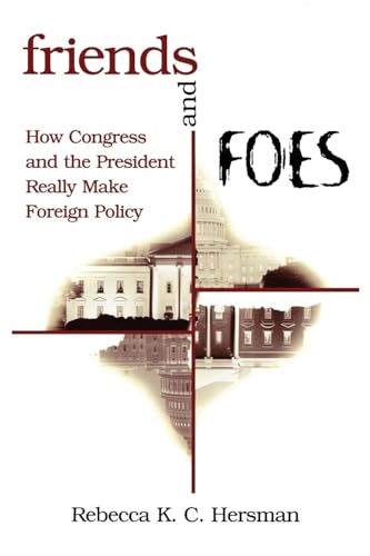 Beispielbild fr Friends and Foes: How Congress and the President Really Make Foreign Policy zum Verkauf von 2Vbooks