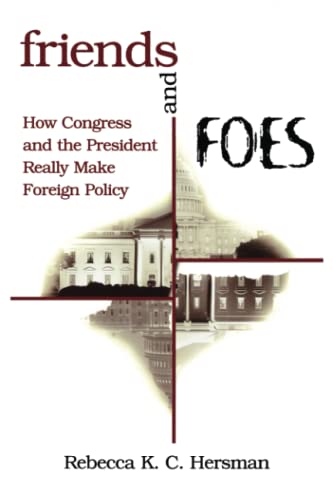 9780815735656: Friends and Foes: How Congress and the President Really Make Foreign Policy