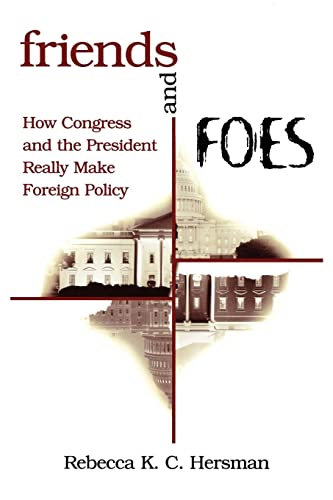 Stock image for Friends and Foes: How Congress and the President Really Make Foreign Policy for sale by 2Vbooks