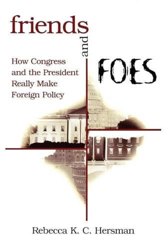 Stock image for Friends and Foes: How Congress and the President Really Make Foreign Policy for sale by 2Vbooks