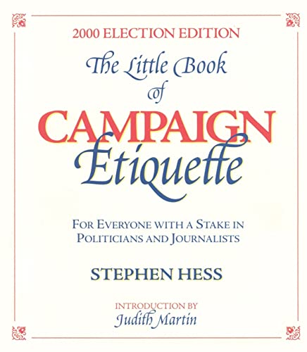 Beispielbild fr The Little Book of Campaign Etiquette : For Everyone With a Stake in Politicians and Journalists : 2000 Election Edition zum Verkauf von Wonder Book