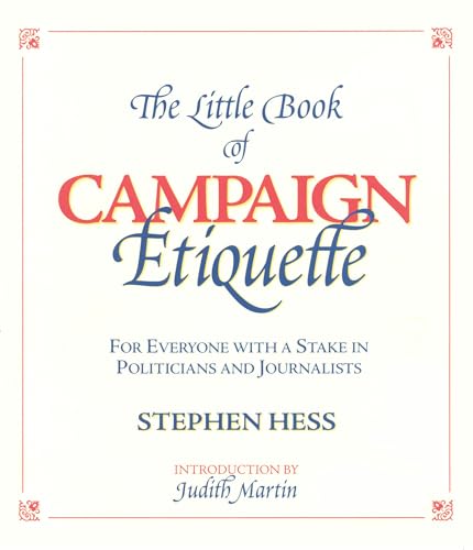 Imagen de archivo de The Little Book of Campaign Etiquette : For Everyone With a Stake in Politicians and Journalists : 2000 Election Edition a la venta por Wonder Book