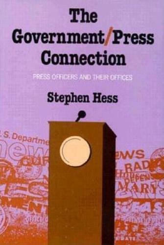 Beispielbild fr The Government/Press Connection : Press Officers and Their Offices zum Verkauf von Better World Books