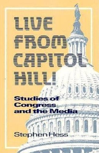 9780815736271: Live from Capitol Hill: Essays on Congress and the Media