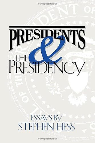 Beispielbild fr Presidents & the Presidency: Essays by Stephen Hess zum Verkauf von Wonder Book