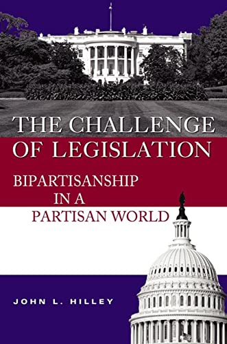 Beispielbild fr The Challenge of Legislation : Bipartisanship in a Partisan World zum Verkauf von JuddSt.Pancras