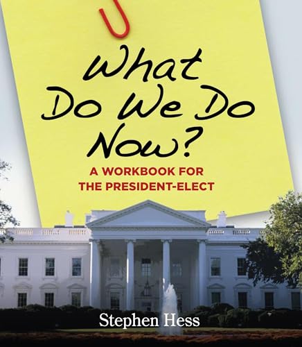 Imagen de archivo de What Do We Do Now?: A Workbook for the President-Elect a la venta por Wonder Book