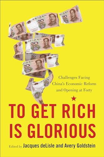 Imagen de archivo de To Get Rich Is Glorious: Challenges Facing Chinas Economic Reform and Opening at Forty a la venta por Red's Corner LLC