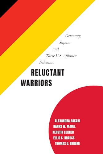 Stock image for Reluctant Warriors: Germany, Japan, and Their U.S. Alliance Dilemma for sale by Michael Lyons