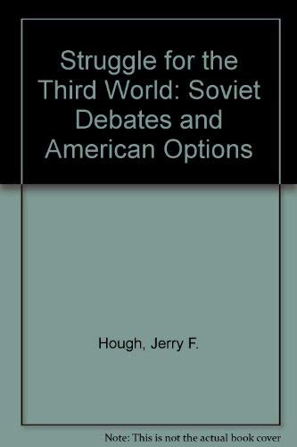 9780815737469: The Struggle for the Third World: Soviet Debates and American Options