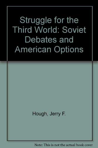 Stock image for The Struggle for the Third World: Soviet Debates and American Options for sale by Wonder Book