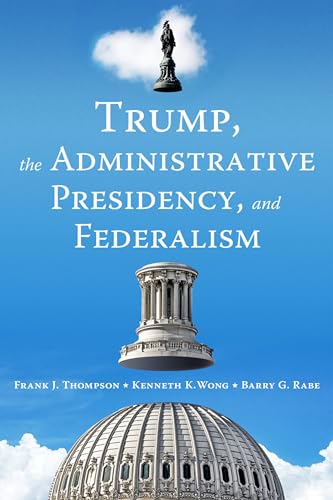 Stock image for Trump, the Administrative Presidency, and Federalism for sale by Michael Lyons