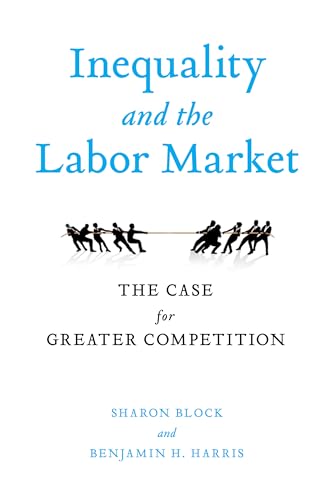 Beispielbild fr Inequality and the Labor Market: The Case for Greater Competition zum Verkauf von Michael Lyons