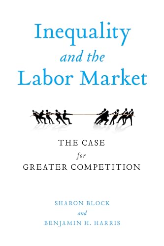 Stock image for Inequality and the Labor Market: The Case for Greater Competition for sale by SecondSale
