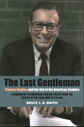 Beispielbild fr The Last Gentleman: Thomas Hughes and the End of the American Century zum Verkauf von Wonder Book