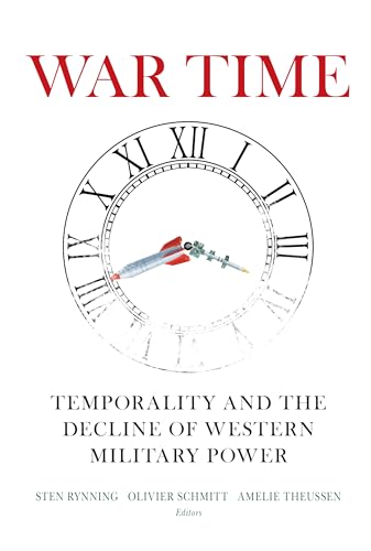 Imagen de archivo de War Time: Temporality and the Decline of Western Military Power (Insights: Critical Thinking on International Affairs) a la venta por GF Books, Inc.