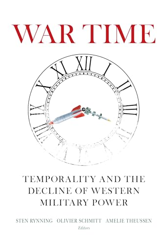 Stock image for War Time: Temporality and the Decline of Western Military Power (The Chatham House Insights Series) for sale by SecondSale
