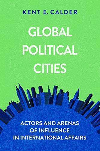 Imagen de archivo de Global Political Cities: Actors and Arenas of Influence in International Affairs a la venta por Bookmonger.Ltd