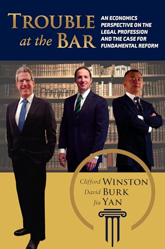 Stock image for Trouble at the Bar: An Economics Perspective on the Legal Profession and the Case for Fundamental Reform for sale by SecondSale